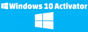 Windows 10 activator download Free For Windows 32/64 Bit